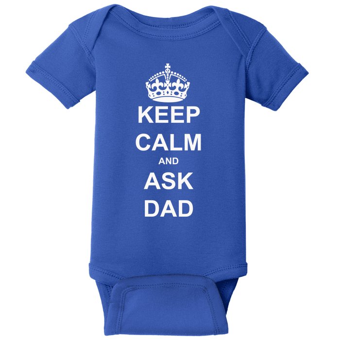 Keep Calm And Ask Dad Baby Bodysuit