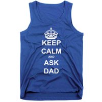 Keep Calm And Ask Dad Tank Top