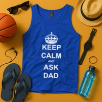 Keep Calm And Ask Dad Tank Top