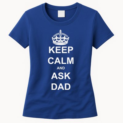 Keep Calm And Ask Dad Womens T-Shirt