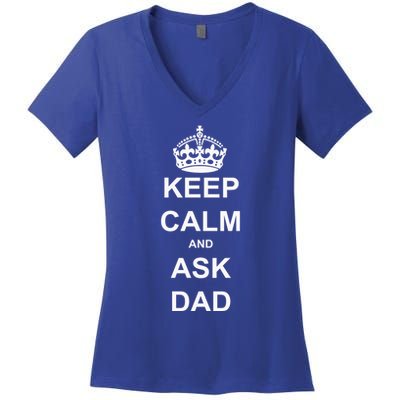 Keep Calm And Ask Dad Women's V-Neck T-Shirt