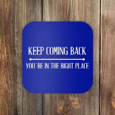 Keep Coming Back Aa Na Novelty Gift Coaster