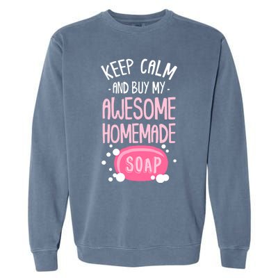 Keep Calm Buy Homemade Soap Maker Handmade Soap Making Gift Garment-Dyed Sweatshirt