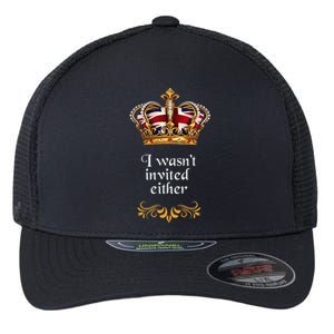 King charles coronation souvenirs i wasn't invited either Flexfit Unipanel Trucker Cap