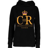 King Charles Coronation Not Invited Team Souvenir Womens Funnel Neck Pullover Hood