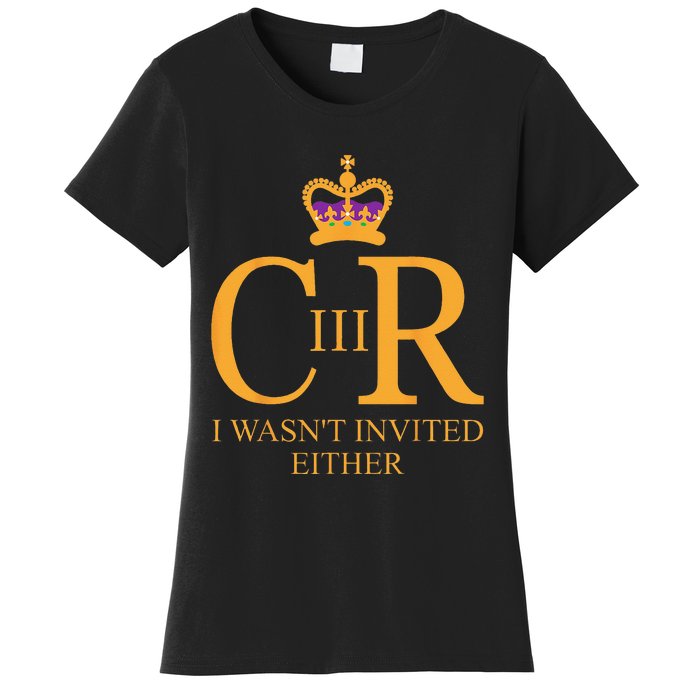 King Charles Coronation Not Invited Team Souvenir Women's T-Shirt