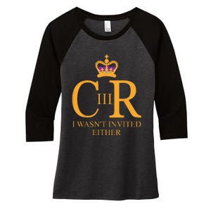 King Charles Coronation Not Invited Team Souvenir Women's Tri-Blend 3/4-Sleeve Raglan Shirt