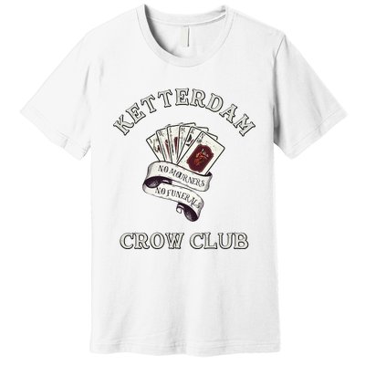 Ketterdam Crow Club Premium T-Shirt