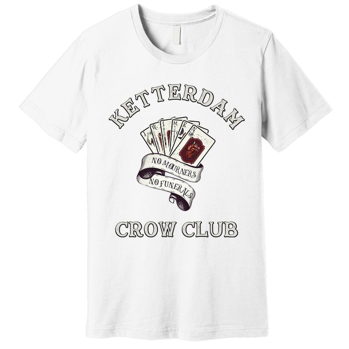 Ketterdam Crow Club Premium T-Shirt