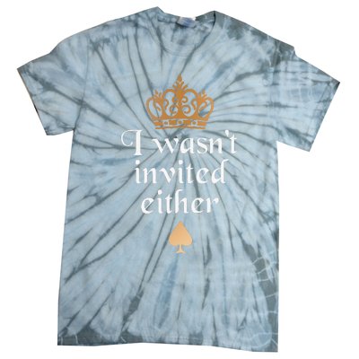 King charles coronation souvenirs i wasn't invited either Tie-Dye T-Shirt