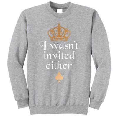 King charles coronation souvenirs i wasn't invited either Tall Sweatshirt