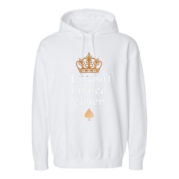 King charles coronation souvenirs i wasn't invited either Garment-Dyed Fleece Hoodie