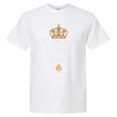 King charles coronation souvenirs i wasn't invited either Garment-Dyed Heavyweight T-Shirt