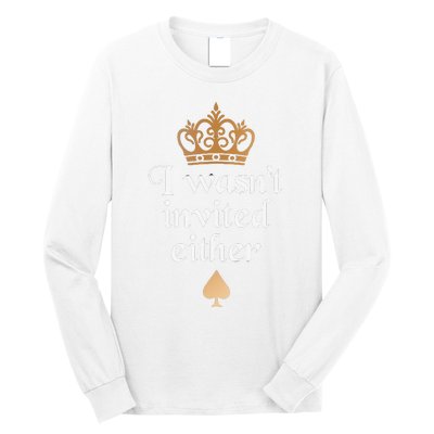 King charles coronation souvenirs i wasn't invited either Long Sleeve Shirt