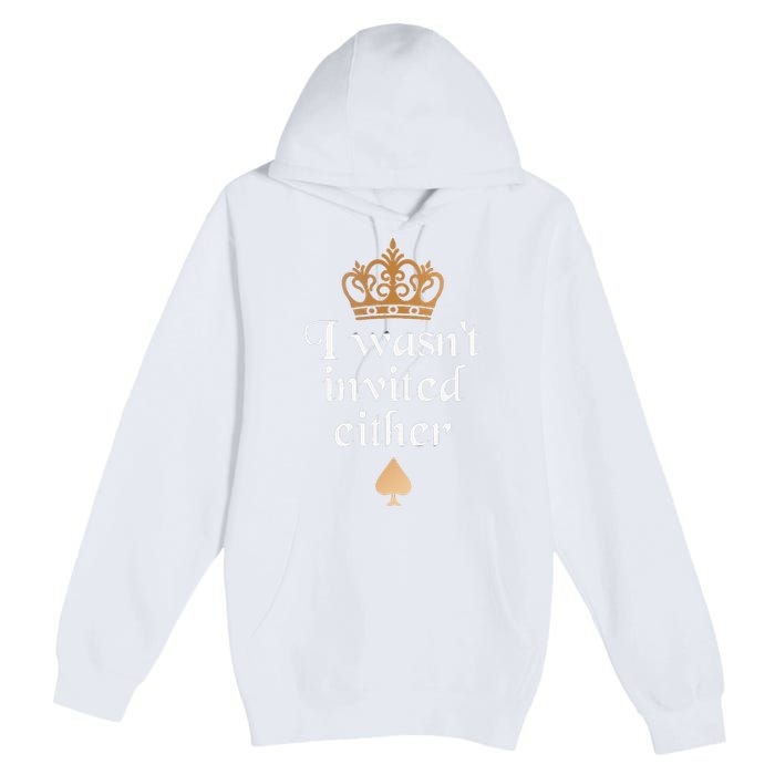 King charles coronation souvenirs i wasn't invited either Premium Pullover Hoodie