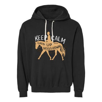 Keep Calm Chin Up Heels Down Horse Equestrian Garment-Dyed Fleece Hoodie