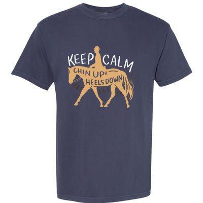 Keep Calm Chin Up Heels Down Horse Equestrian Garment-Dyed Heavyweight T-Shirt