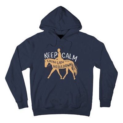 Keep Calm Chin Up Heels Down Horse Equestrian Hoodie