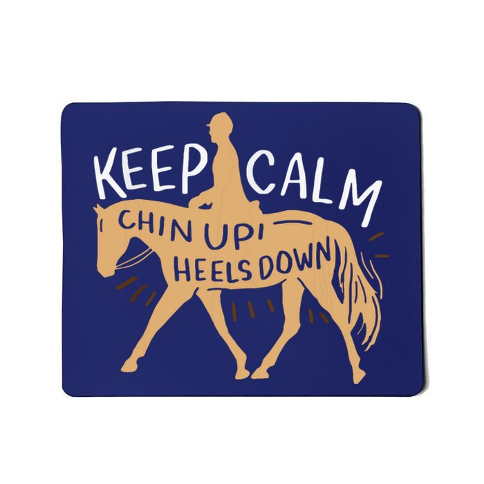 Keep Calm Chin Up Heels Down Horse Equestrian Mousepad