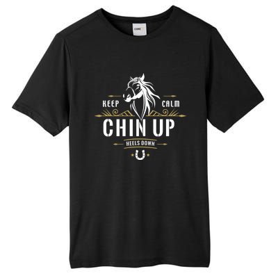 Keep Calm Chin Up Heels Down Gift Funny Horse Horseback Riding Great Gift Tall Fusion ChromaSoft Performance T-Shirt