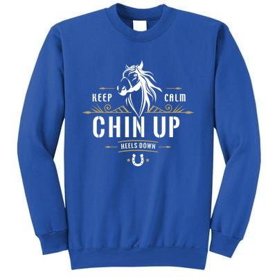 Keep Calm Chin Up Heels Down Gift Funny Horse Horseback Riding Great Gift Sweatshirt