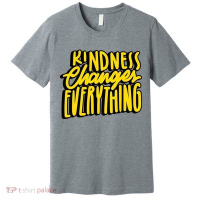 Kindness Changes Everything Retro Premium T-Shirt