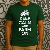 Keep Calm And Farm On T-Shirt