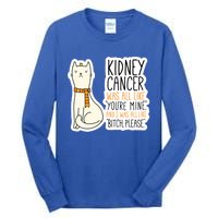 Kidney Cancer Fighter Survivor Quote With Cat Funny Gift Tall Long Sleeve T-Shirt