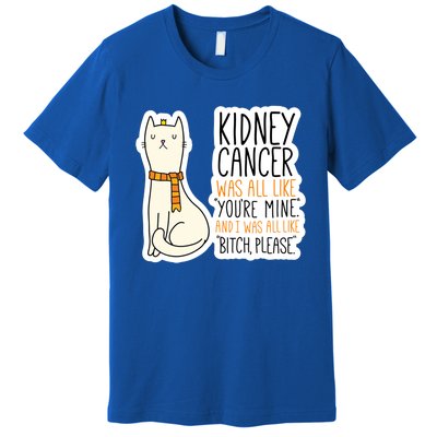 Kidney Cancer Fighter Survivor Quote With Cat Funny Gift Premium T-Shirt