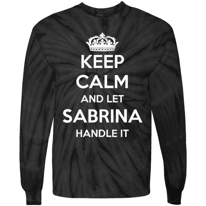 Keep Calm Handle It Personalized First Name Funny Sabrina Tie-Dye Long Sleeve Shirt