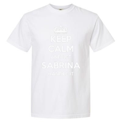 Keep Calm Handle It Personalized First Name Funny Sabrina Garment-Dyed Heavyweight T-Shirt