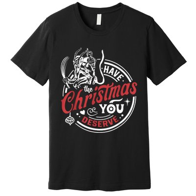 Krampus Christmas Have The Christmas You Deserve Xmas Premium T-Shirt