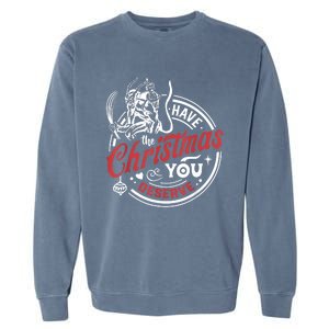 Krampus Christmas Have The Christmas You Deserve Xmas Garment-Dyed Sweatshirt