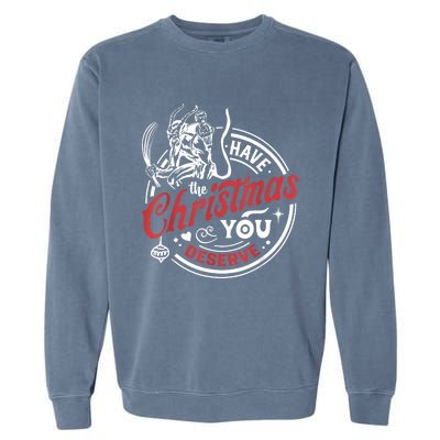 Krampus Christmas Have The Christmas You Deserve Xmas Garment-Dyed Sweatshirt