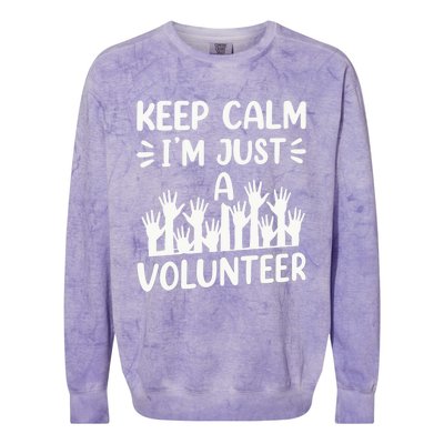 Keep Calm Im Just A Volunteer Volunteering Job Volunteers Sweatshirt Colorblast Crewneck Sweatshirt