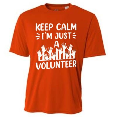 Keep Calm Im Just A Volunteer Volunteering Job Volunteers Sweatshirt Cooling Performance Crew T-Shirt