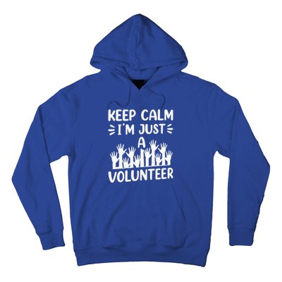 Keep Calm Im Just A Volunteer Volunteering Job Volunteers Sweatshirt Hoodie