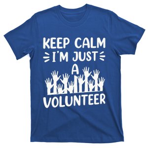 Keep Calm Im Just A Volunteer Volunteering Job Volunteers Sweatshirt T-Shirt