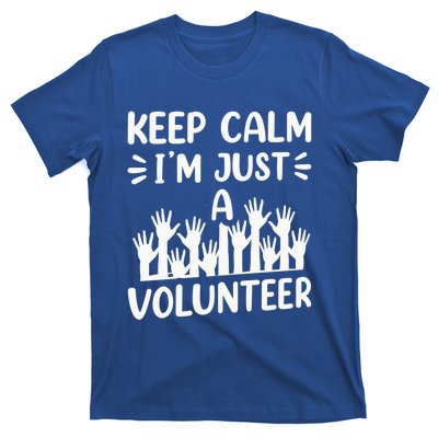 Keep Calm Im Just A Volunteer Volunteering Job Volunteers Sweatshirt T-Shirt