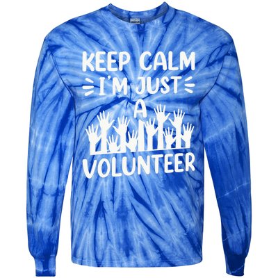 Keep Calm Im Just A Volunteer Volunteering Job Volunteers Sweatshirt Tie-Dye Long Sleeve Shirt