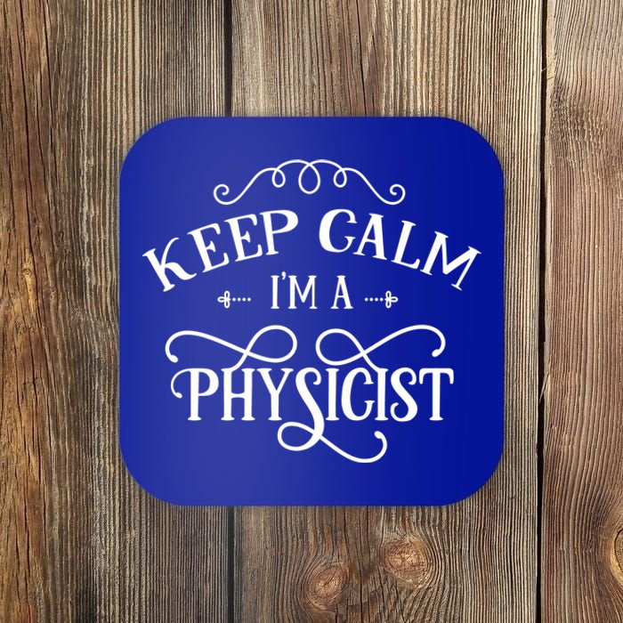 Keep Calm I'm A Physicist Scientist Science Physics Lover Funny Gift Coaster