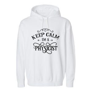 Keep Calm I'm A Physicist Scientist Science Physics Lover Funny Gift Garment-Dyed Fleece Hoodie