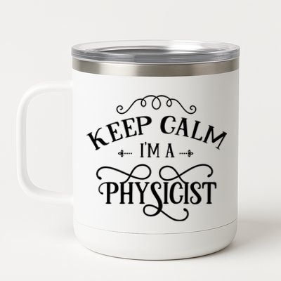 Keep Calm I'm A Physicist Scientist Science Physics Lover Funny Gift 12 oz Stainless Steel Tumbler Cup