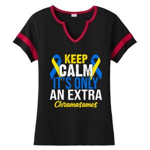 Keep Calm Its Only An Extra Chromosomes Down Syndrome Ladies Halftime Notch Neck Tee