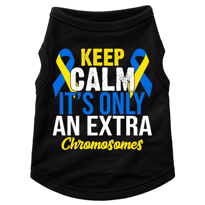 Keep Calm Its Only An Extra Chromosomes Down Syndrome Doggie Tank