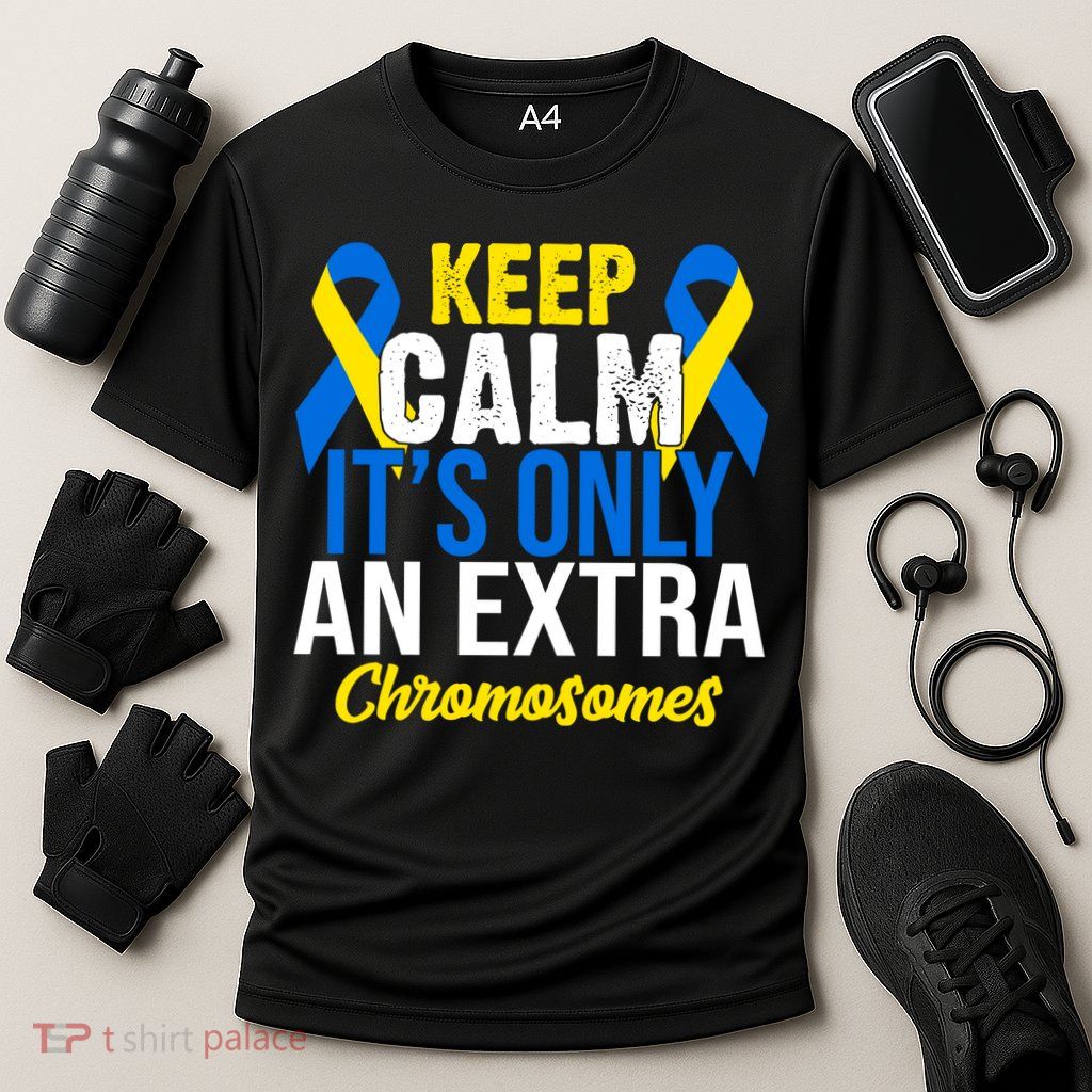Keep Calm Its Only An Extra Chromosomes Down Syndrome Cooling Performance Crew T-Shirt