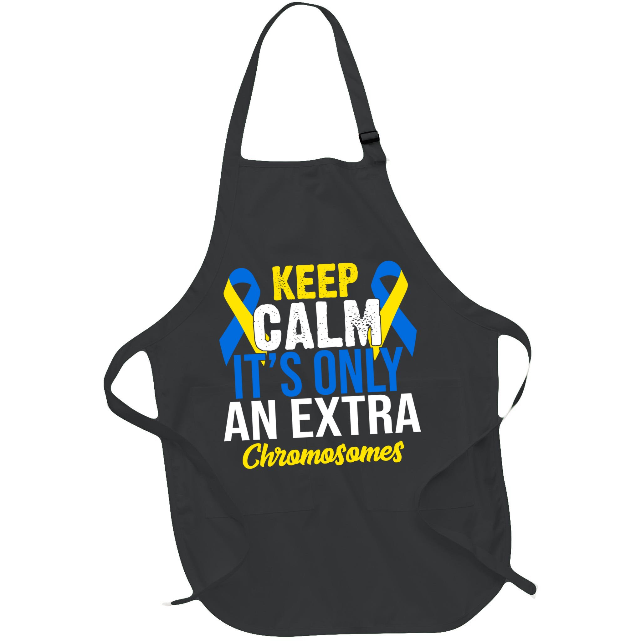 Keep Calm Its Only An Extra Chromosomes Down Syndrome Apron