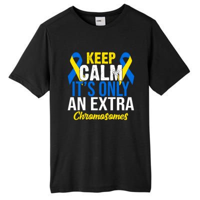 Keep Calm Its Only An Extra Chromosomes Down Syndrome Tall Fusion ChromaSoft Performance T-Shirt