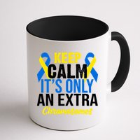 Keep Calm Its Only An Extra Chromosomes Down Syndrome Mug