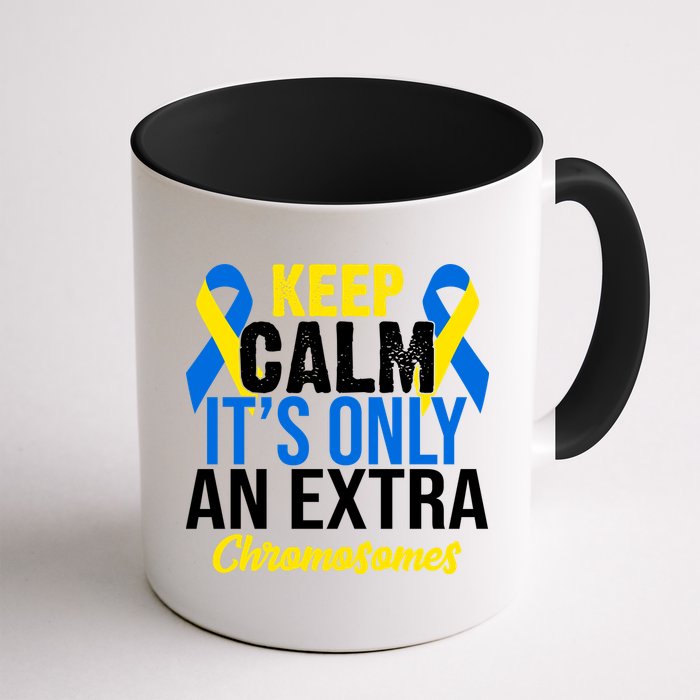 Keep Calm Its Only An Extra Chromosomes Down Syndrome Mug